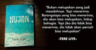 Hati yang menuduh tidak bisa melihat dosanya sendiri. 4. Kumpulan Kata Bijak Terbaik Tere Liye Yang Mampu Menguatkan Hati