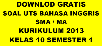 Soal Uts Bahasa Inggris Kelas 10 Sma K13 Tahun 2019 2020 Dicariguru Com