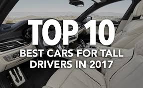 As always, if you're shopping for a. Top 10 Best Cars For Tall Drivers In 2017 Consumer Reports Autoguide Com News