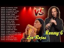 Leo Rojas Kenny G Greatest Hits The Best Of Kenny G Leo Rojas 2018 Youtube Kenny G Leo Songs