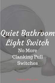 Quiet Bathroom Light Switch Bathroom Light Switch Light Switch Pull Cord Switch
