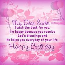 Dear Sister Birthday Blessings For Sister Happy Birthday My Dear Sister Sister Birthday Quotes Happy Birthday Wishes Sister Birthday Quotes