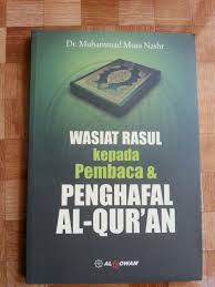 Tapi semoga yang menulis mendapat pahala berlimpah. Buku Wasiat Rasul Kepada Pembaca Dan Penghafal Al Quran