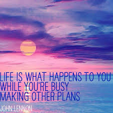 Life Is What Happens When You Re Making Other Plans Life Is What Happens To You While You Re Busy Making Other Plans Lennon Quote Motivational Quotes For Life Life Is What Happens Life Blogs