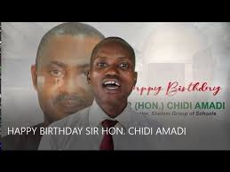 HAPPY BIRTHDAY SIR (HON.) CHIDI AMADI
