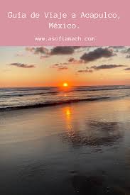 Guia De Viaje A Acapulco Sus Playas Y Actividades Que No Te Puedes Perder En 2021 Acapulco Recomendaciones De Viaje Playas Mexico