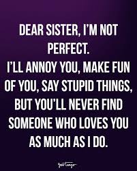 I love you so much. 20 Quotes To Remind You There S No Bond Stronger Or Crazier Than The One With Your Sister Sister Bond Quotes Little Sister Quotes Big Sister Quotes
