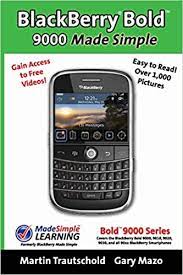 The 9700 does exactly what i want and what it's supposed to do it does to prefection! Amazon Com Blackberry R Bold Tm 9000 Made Simple For The Bold Tm 9000 9010 9020 9030 And All 90xx Series Blackberry Smartphones 9781439217573 Mazo Gary Trautschold Martin Books