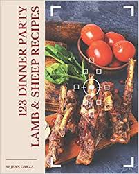 Dinner party beef recipes all uk. 123 Dinner Party Lamb Sheep Recipes Make Cooking At Home Easier With Dinner Party Lamb Sheep Cookbook Garza Jean 9798669935429 Amazon Com Books