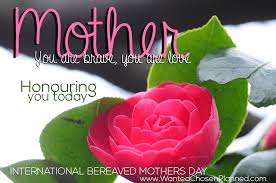 When it was adopted by other countries and cultures, it. Mark Your Calendar International Bereaved Mother S Day May 4 2014 Wanted Chosen Planned