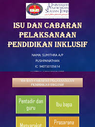 Pendidikan di sekolah menengah direka untuk tahap kesihatan intelektual dan fizikal pelajar. Isu Dan Cabaran Pelaksanaan Pendidikan Inklusif