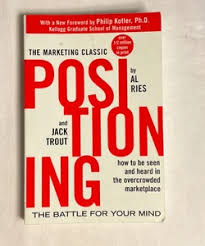 Positioning: the Battle for Your Mind by Al Ries, Jack Trout