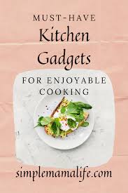 Must Have Kitchen Gadgets For Enjoyable Cooking In 2020 Must Have Kitchen Gadgets Cooking Cooking For Beginners