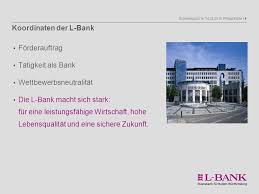 Miqdorini va kredit, foiz stavkasining muddatini va to'lov shaklini ko'rsating. Die L Bank Forderbank Des Landes Baden Wurttemberg Ppt Herunterladen