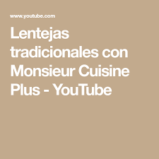 Lentejas Tradicionales Con Monsieur Cuisine Plus Youtube Masterchef Cuisine Comidas