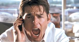 The Jerry Maguire Approach...