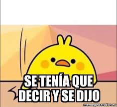 Meme Personalizado Se Tenaa Que Decir Y Se Dijo 30468670