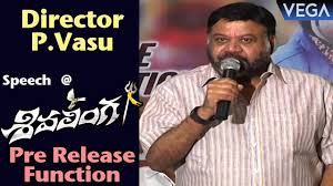 Director P Vasu Speech Shivalinga Telugu Movie Pre Release Function Youtube Check out the release date, story, cast and crew of all upcoming movies of p vasu at filmibeat.