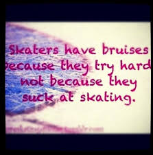 When I Die Bury Me With All My Ice On Bruises Come Falls Which Come From Learning New Jumps Figure Skating Quotes Figure Skating Funny Skating Quote