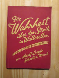 Strikes became common during the industrial revolution, when mass labor became important in factories and mines. Die Wahrheit Uber Den Streik In Wallisellen Vom 15 22 Oktober 1938 By Loepfe Adolf Minor Wear Good Orig Wrappers 1938 Expatriate Bookshop Of Denmark