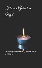 Rest in peace beautiful angel. Buy Heaven Gained An Angel Guided Bereavement Journal With Prompts Book Online At Low Prices In India Heaven Gained An Angel Guided Bereavement Journal With Prompts Reviews Ratings Amazon In
