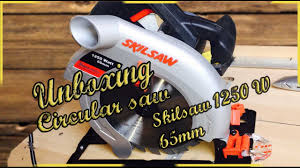Unboxing Circular Saw Skil Saw 1250w 65mm Youtube
