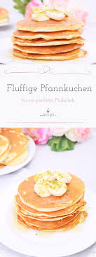 Fluffige Pancakes Fur Ein Perfektes Fruhstuck Miss Fancy Rezepte Fur Jeden Tag Fluffige Pfannkuchen Rezepte Kochen Und Backen