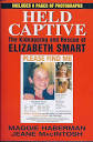HELD CAPTIVE The Kidnapping and Rescue of Elizabeth Smart: Maggie ...