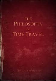 Pin By Steph On Best Movie In The World Philosophy Of Time Travel Time Travel Books