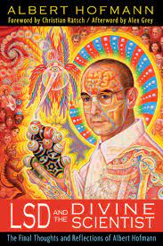 Discover and share albert hofmann quotes. Lsd And The Divine Scientist The Final Thoughts And Reflections Of Albert Hofmann Hofmann Albert Grey Alex Ratsch Christian 9781620550090 Amazon Com Books