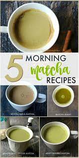 5 Morning Matcha Recipes These Delicious And Easy Matcha Green Tea Recipes Will Be The Perfect Sta Matcha Recipe Matcha Tea Recipes Matcha Green Tea Recipes