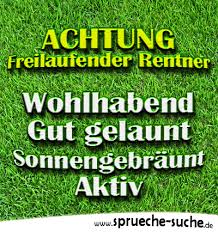 Achtung Freilaufender Rentner Wohlhabend Gut Gelaunt Sonnengebraunt Aktiv Spruche Suche