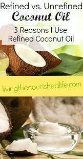 Why I Use Refined Vs Unrefined Coconut Oil The Nourished Life Refined Coconut Oil Benefits Of Organic Food Organic Recipes