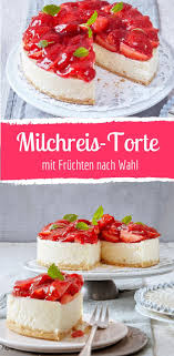 Milchreis Torte Mit Erdbeeren Oder Himbeeren Rezept Milchreiskuchen Erdbeer Rezepte Milchreis