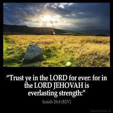 7 be not wise in thine own eyes: Isaiah 26 4 Kjv Trust Ye In The Lord For Ever For In The Lord Jehovah Is Everlasting Strength