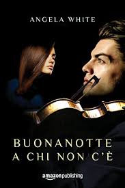 Buonanotte A Chi Non C E Angeli Caduti Vol 1 Ebook White Angela Amazon It Kindle Store Всем доброй ночи, доброй ночи тем, ha chiuso gia' la porta. buonanotte a chi non c e angeli caduti vol 1
