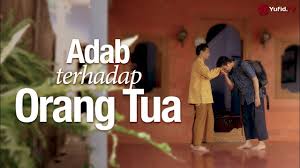 Islam mewajibkan umatnya supaya beradab kepada ibu bapa. Panduan Ibadah Adab Terhadap Orang Tua Sesuai Sunnah Nabi Youtube
