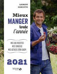 Entrées plats viandes poissons desserts. Mieux Manger Toute L Annee Edition 2021 Mariotte Laurent