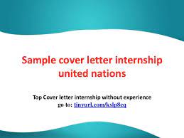 Check spelling or type a new query. Sample Cover Letter Internship United Nations
