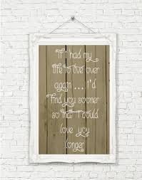 If I Had My Life To Live Over Again I D Find You Sooner Love Quote If I Had My Life To Live Over Again I D Find You Sooner So That I Could Love You Longer Anniversary Gift Gift For Wife Fiance Love Quote Canvas Rustic Romance