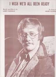 I Wish We'd All Been Ready (As Sung By Mark Ellerbee)