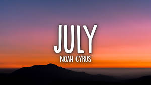 The seventh month of the year in the gregorian 1. Noah Cyrus July Lyrics Youtube