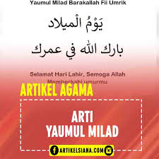 Jawaban Arti Yaumul Milad Adalah Makna Dan Tulisan Arab
