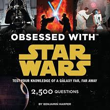 Is the force within you? Obsessed With Star Wars Test Your Knowledge Of A Galaxy Far Far Away Star Wars X Chronicle Books Harper Benjamin 9781452136332 Amazon Com Books