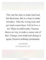 This Isnt The Time To Make Hard And Fast Decisions This Is A Picture Quotes
