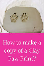 Pet memorial services clay paw print. How To Make A Copy Of A Clay Paw Print
