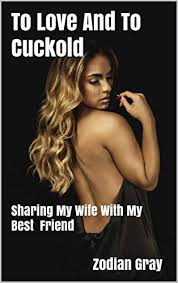 Thick southern wife loves getting new cock. To Love And To Cuckold Sharing My Wife With My Best Friend English Edition Ebook Gray Zodian Amazon De Kindle Shop