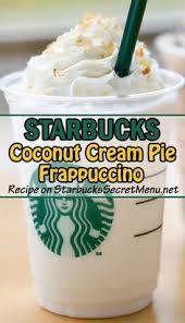 Starbucks Coconut Cream Pie Frappuccino A Classic Dessert In A Frappuccino Cup Starbucks Drinks Recipes Starbucks Recipes Secret Starbucks Drinks