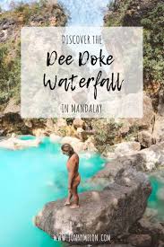 Dee Doke Waterfall Blue Lagoons In Mandalay Complete Guide Myanmar Travel Asia Travel Mandalay