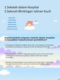 Pendidikan di malaysia sentiasa dinamik bagi memastikan semua warganegara mendapat pendidikan seperti yang termaktub dalam pelan pembangunan pendidikan malaysia (pppm) bagi memenuhi aspirasi sistem dan aspirasi murid. Sekolah Dalam Hospital Sekolah Bimbingan Jalinan Kasih